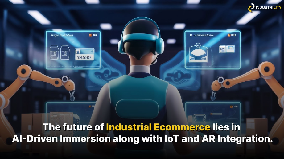 The future of Industrial e-commerce lies in AI-driven immersion along with IoT and AR integration